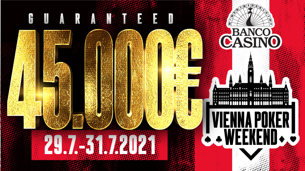 VIENNA POKER WEEKEND WITH A 45,000€ GUARANTEE AT THE END OF JULY FROM 29.7. TO 31.7.!