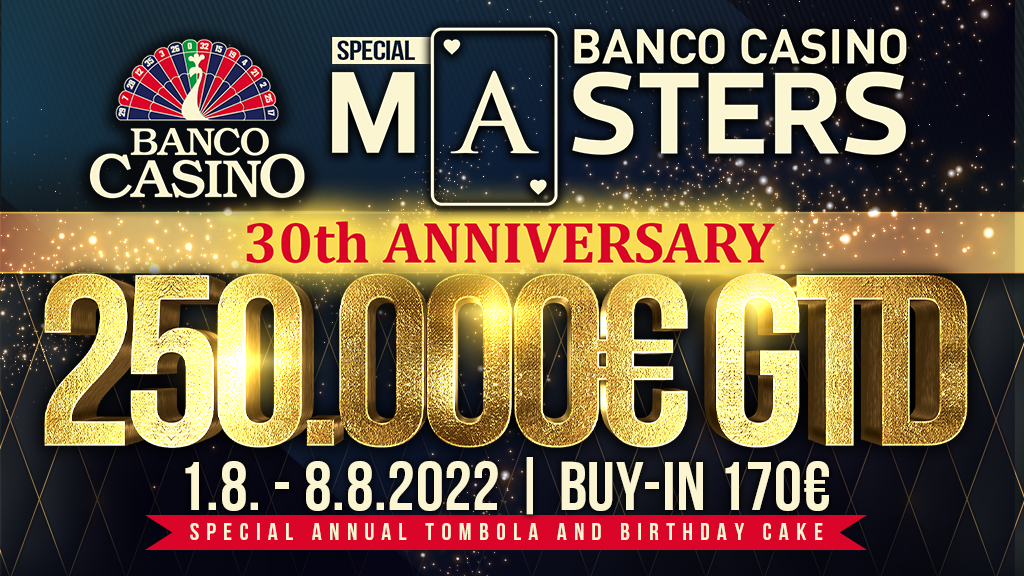 Bei der 30. Ausgabe des BANCO CASINO MASTERS sind €250.000 für €170 garantiert, dazu wird es auch eine exklusive Verlosung und Torte geben!