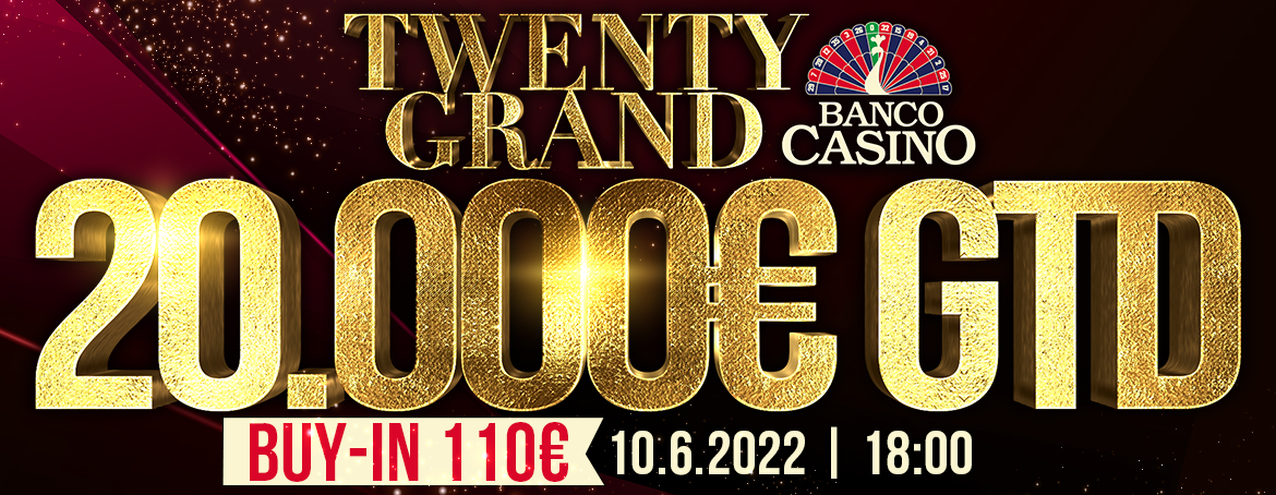 Twenty Grand 20.000€ GTD