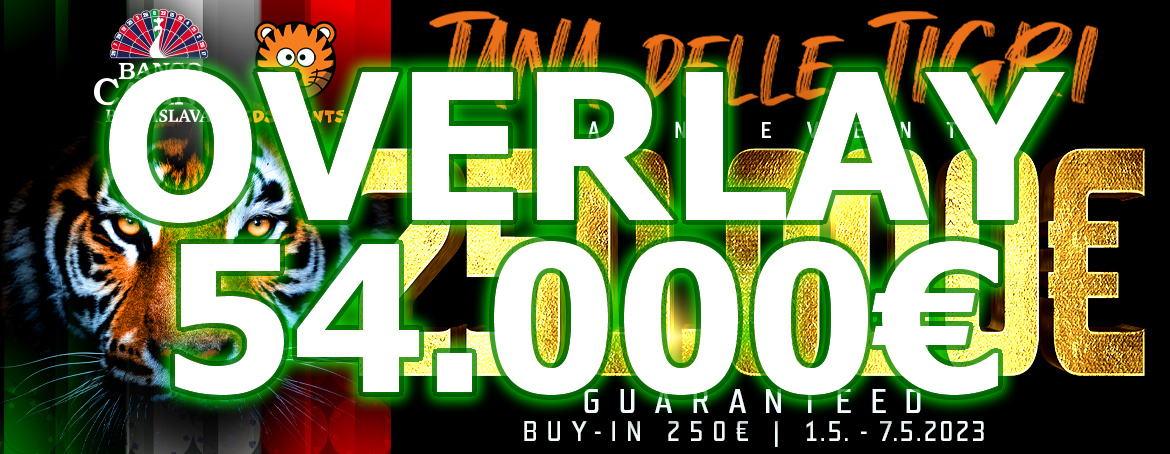 Letzte Chance, sich für Tag 2 des Tana delle Tigri Main Events zu qualifizieren - OVERLAY € 54.000!