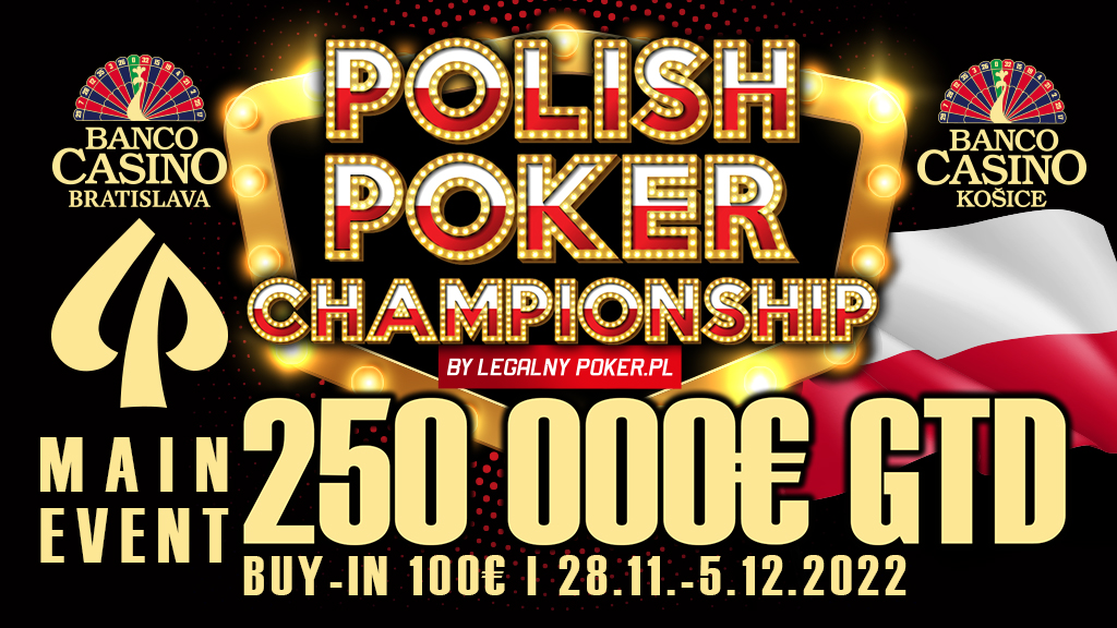 Polish Poker Championship Main Event 250,000€ GTD for only 100€ will come to Banco Casino at the beginning of December!