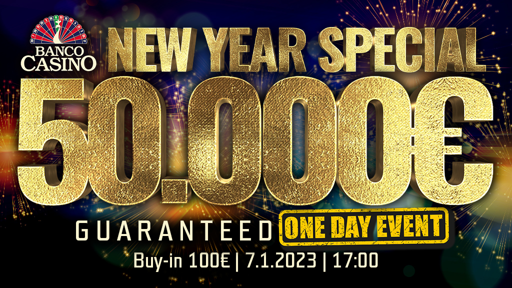 New Year Special 50.000€ GTD - buy-in 100€!
