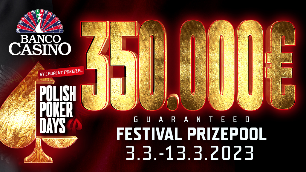 Beginning of March with Polish Poker Days and a 350,000€ guaranteed prize pool!