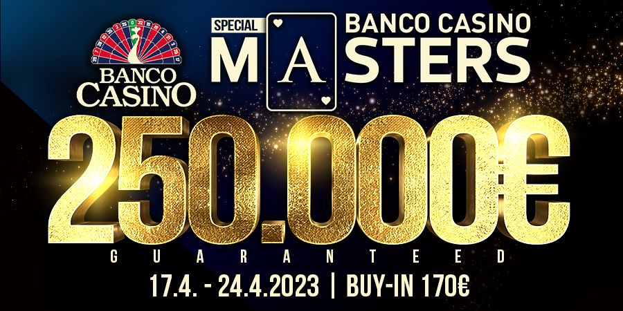 BANCO CASINO MASTERS 250.000€ GTD za 170€ - apríl 2023!