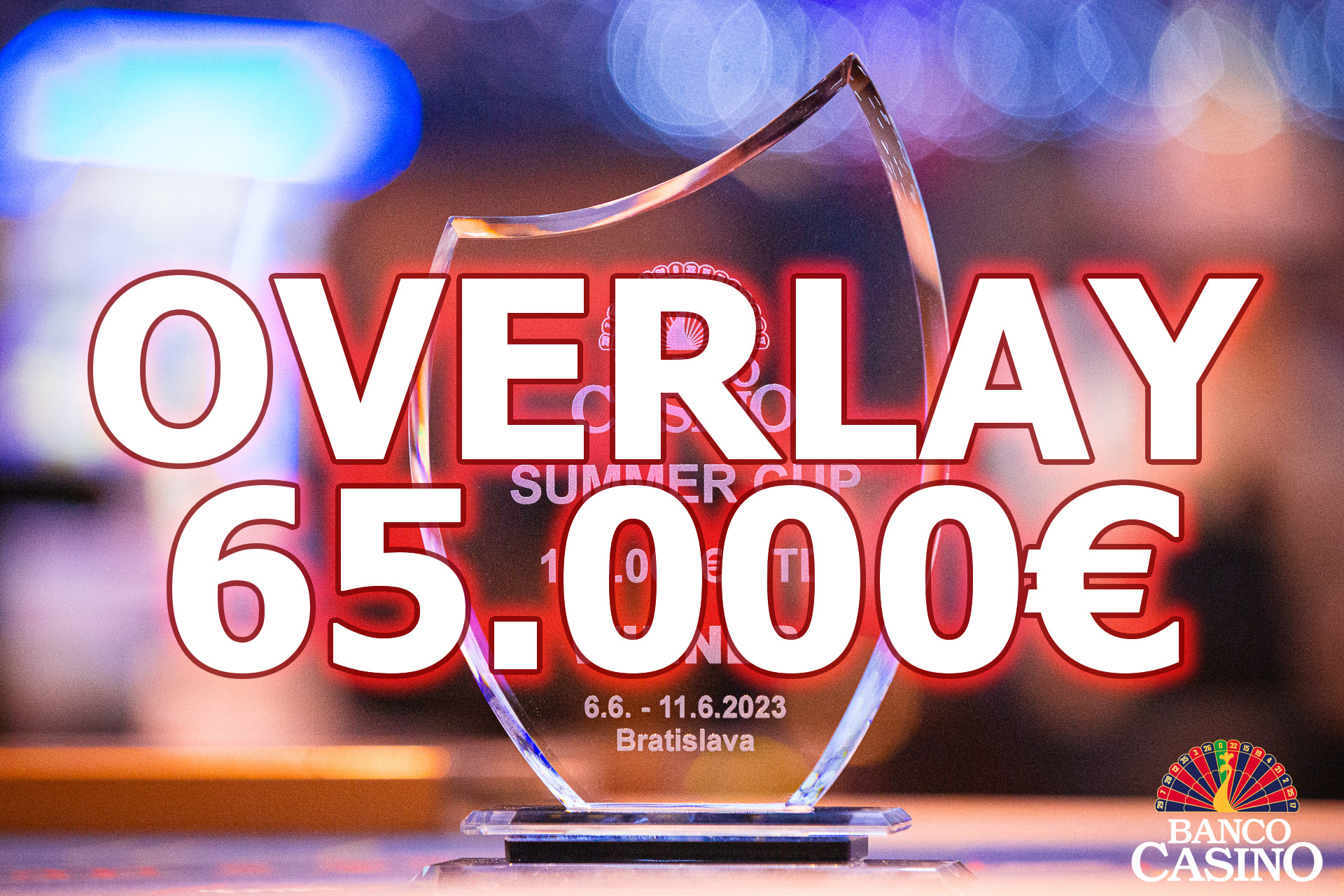 Summer Cup im Banco Casino – OVERLAY € 65.000 und nur 35 Spieler bisher am Finaltag dabei!