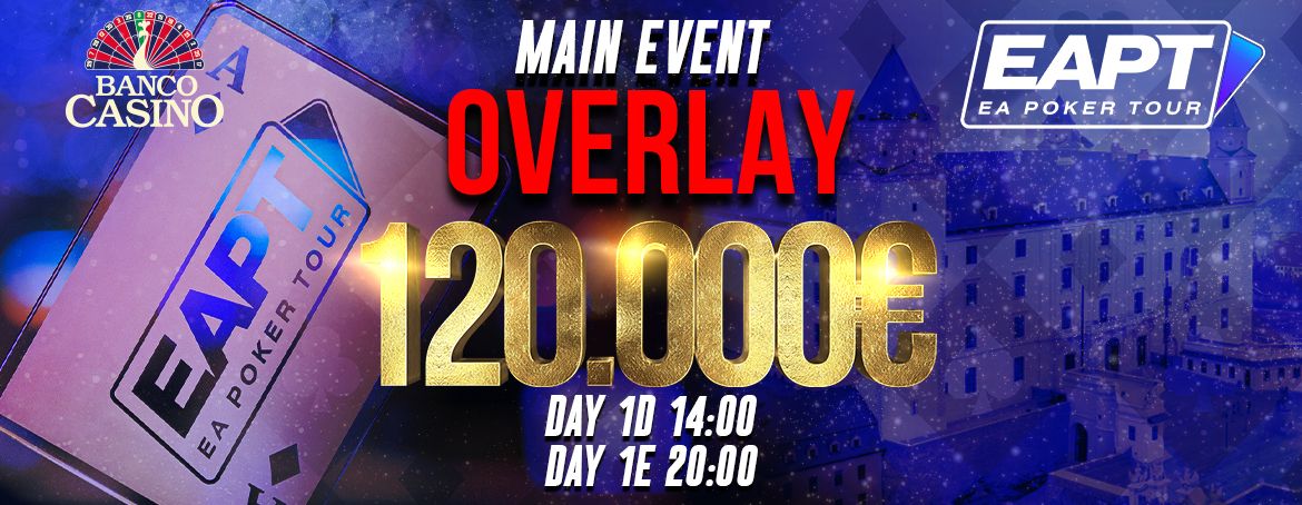 MAIN EVENT EAPT 200,000€ GTD – OVERLAY 120,000€ AND TODAY ONLY TWO CHANCES TO PROGRESS TO DAY 2!