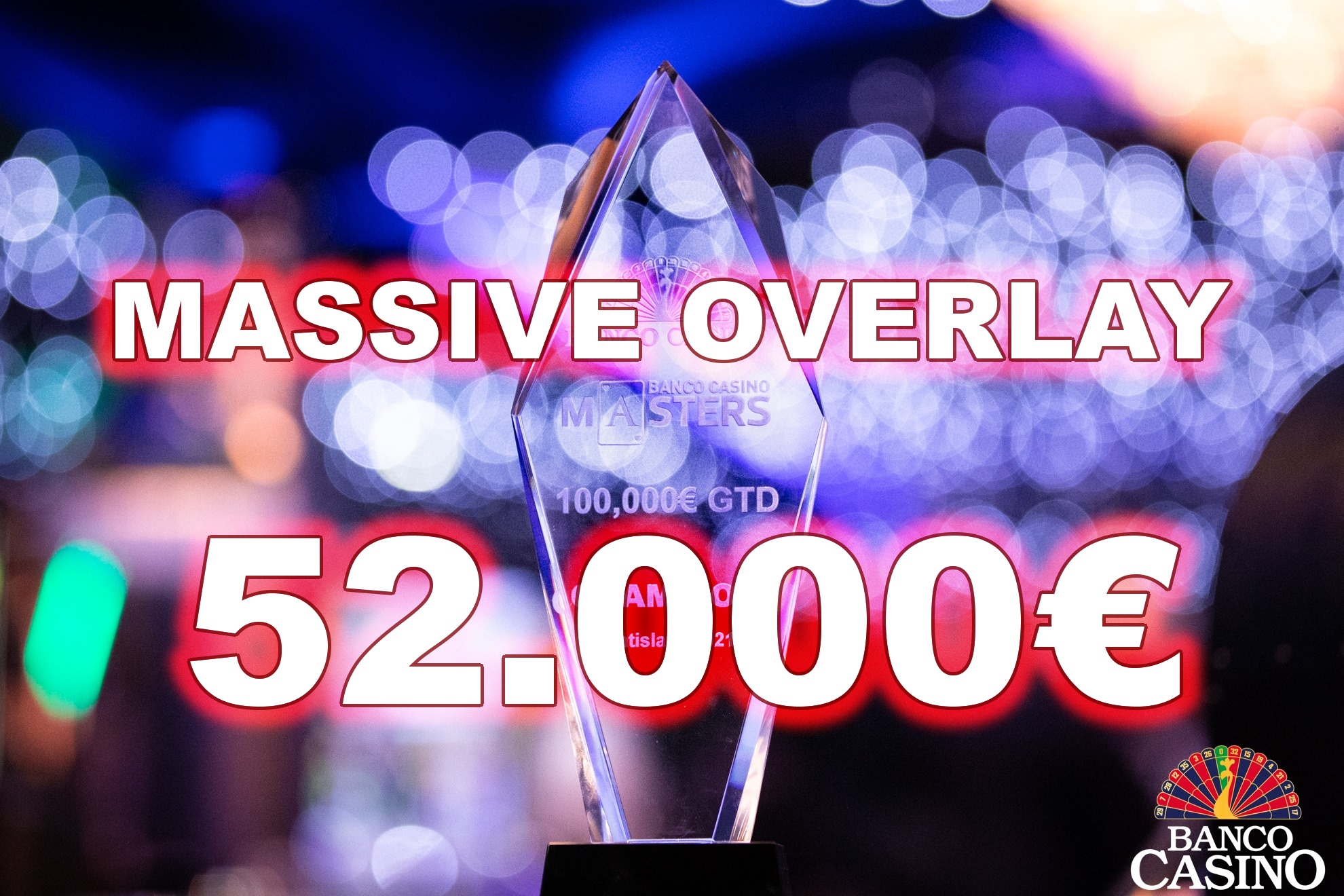 Banco Casino Masters 100.000€ GTD  – Masívny overlay 52.000€!?