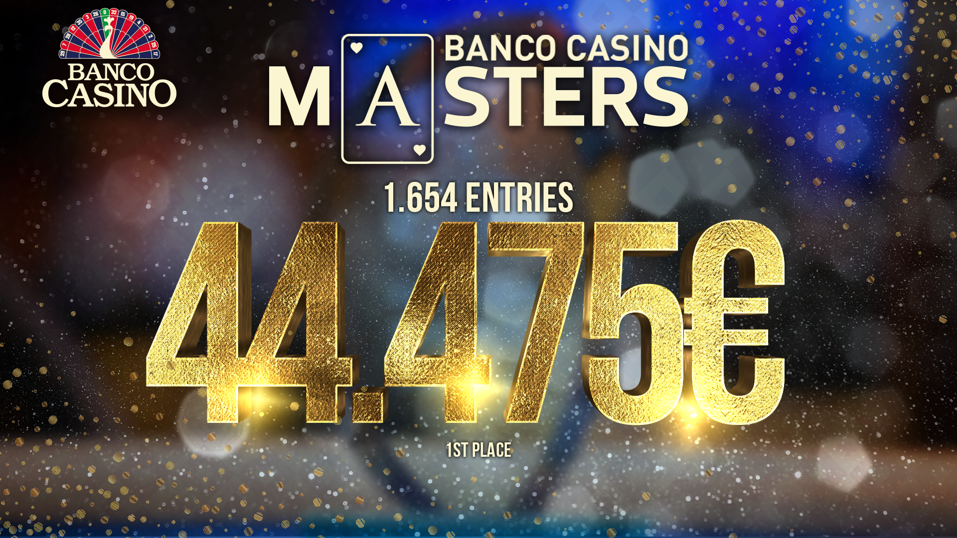 BANCO CASINO MASTERS #33 WITH 1,654 ENTRIES IS LOOKING FOR A CHAMPION THAT WILL TAKE HOME 44,475€!