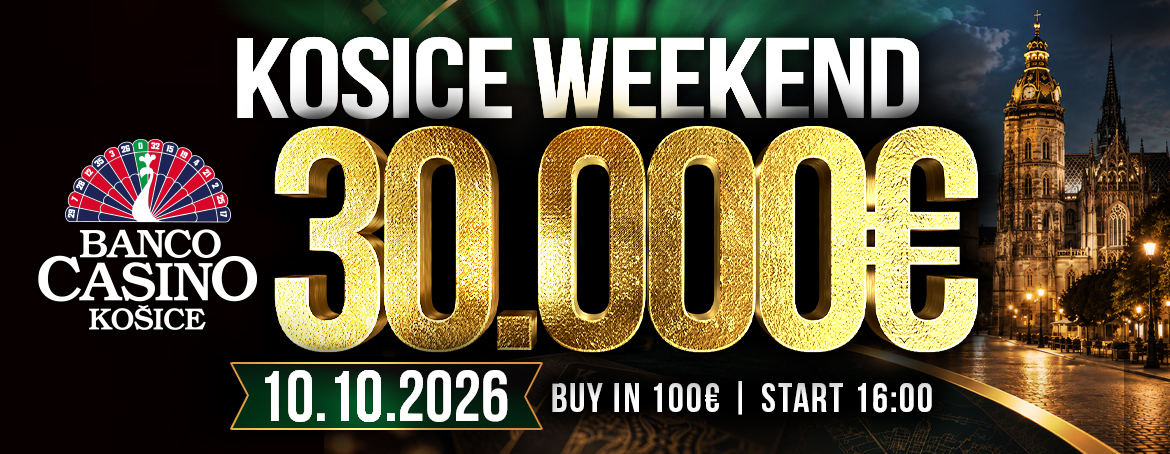 KOSICE WEEKEND 30.000€ GTD